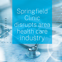 Springfield Clinic disrupts area health care industry